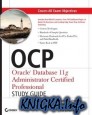 Oracle Database 11g Administrator Certified Professional Study Guide